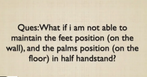 Not being able to maintain the perfect ‘L’ shape in half handstand