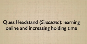 Thoughts on sirsasana (headstand)