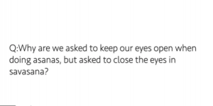 When to keep eyes open and when to close them during asana practice?